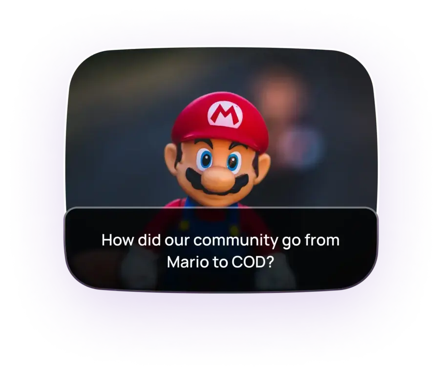 How did our community go from Mario to COD?